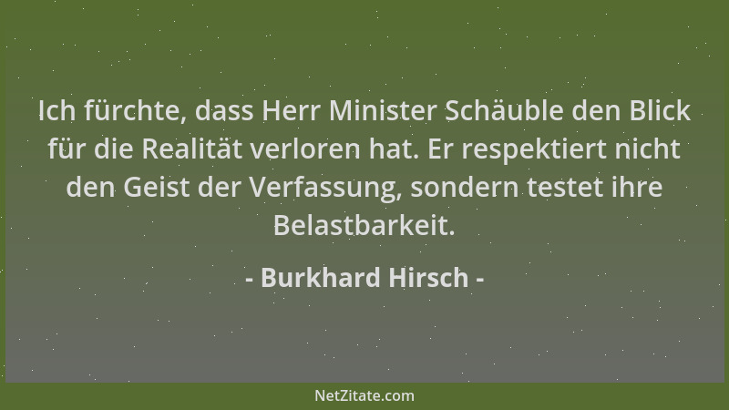 Burkhard Hirsch - Ich fürchte, dass Herr Minister Schäuble den Blick für die Realität verloren hat. Er respektiert nicht de...