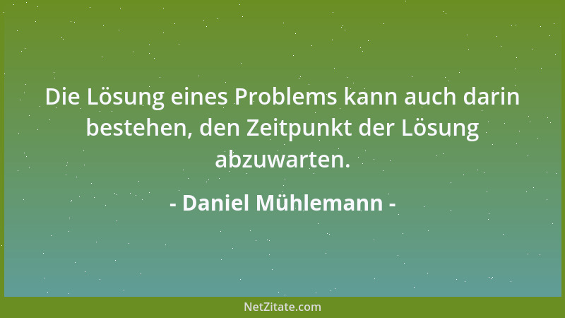 Daniel Mühlemann - Das Entschärfen zwischenmenschlicher Konflikte und Spannungen in kurzen Abständen beugt den vernichtende...