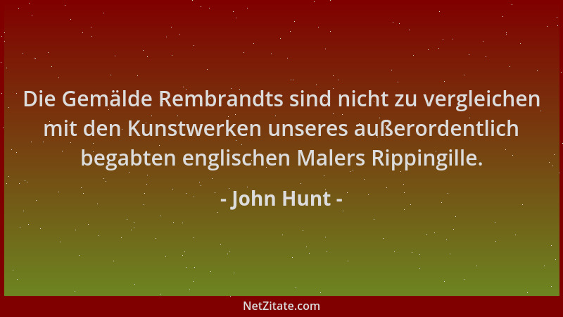 John Hunt - Die Gemälde Rembrandts sind nicht zu vergleichen mit den Kunstwerken unseres außerordentlich begabten englische...