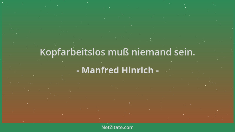 Manfred Hinrich - Kopfarbeitslos muß niemand sein....