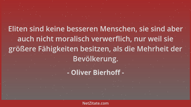 Oliver Bierhoff - Eliten sind keine besseren Menschen, sie sind aber auch nicht moralisch verwerflich, nur weil sie größere...