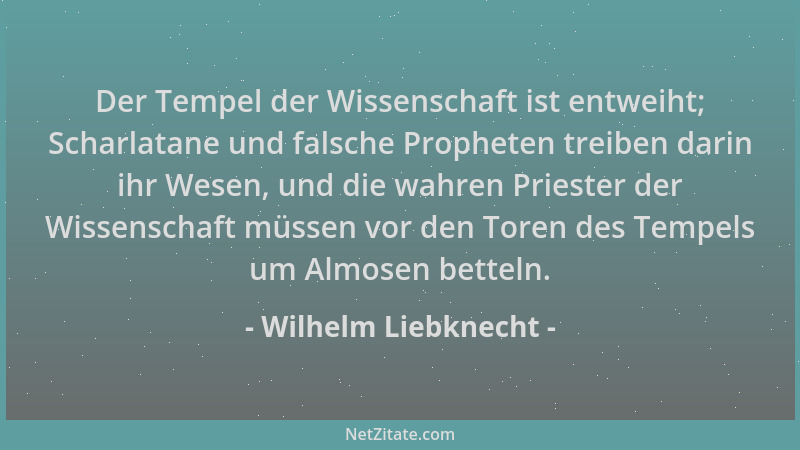 Wilhelm Liebknecht - Der Tempel der Wissenschaft ist entweiht; Scharlatane und falsche Propheten treiben darin ihr Wesen, u...