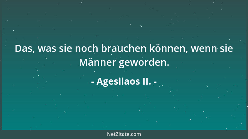 Agesilaos II. - Das, was sie noch brauchen können, wenn sie Männer geworden....
