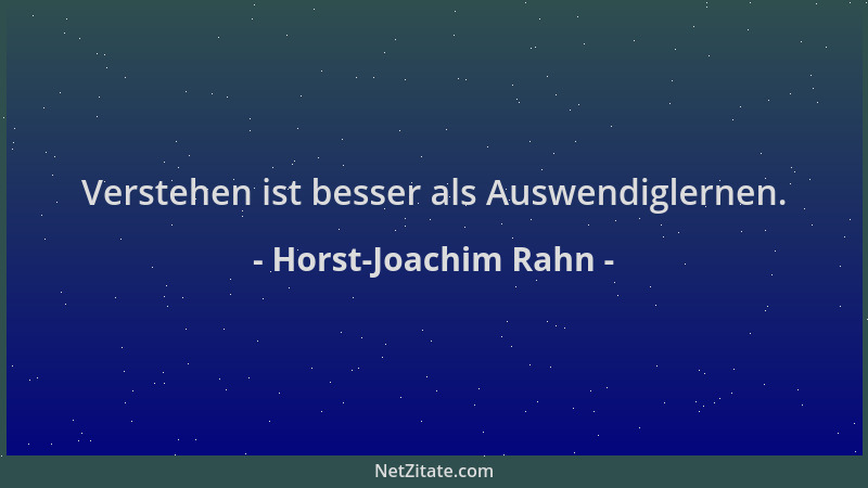 Horst-Joachim Rahn - Verstehen ist besser als Auswendiglernen....