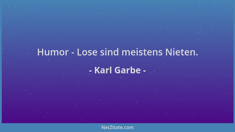 Karl Garbe - Humor - Lose sind meistens Nieten....