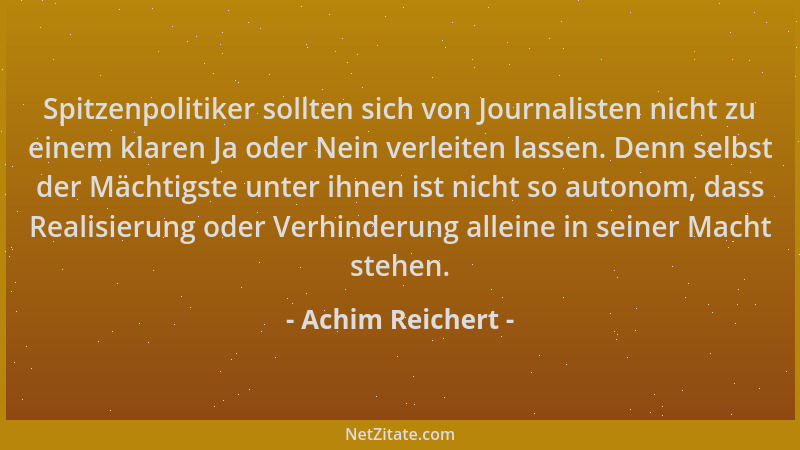 Achim Reichert - Spitzenpolitiker sollten sich von Journalisten nicht zu einem klaren Ja oder Nein verleiten lassen. Denn s...