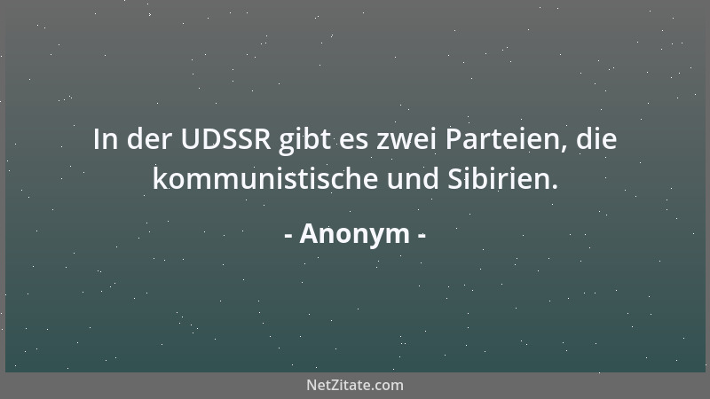 Anonym - In der UDSSR gibt es zwei Parteien, die kommunistische und Sibirien....