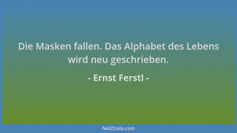 Ernst Ferstl - Die Masken fallen. Das Alphabet des Lebens wird neu geschrieben....