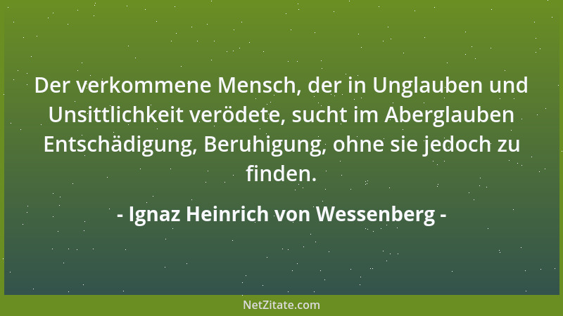 Ignaz Heinrich von Wessenberg - Der verkommene Mensch, der in Unglauben und Unsittlichkeit verödete, sucht im Aberglauben E...