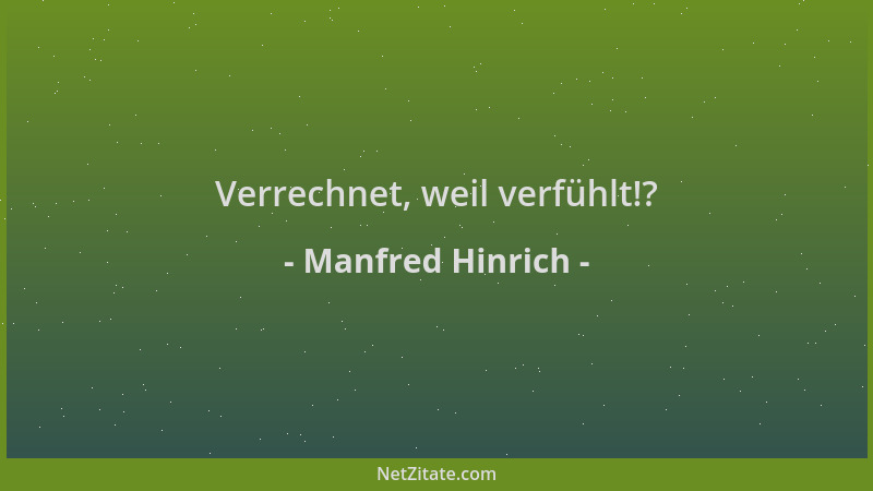 Manfred Hinrich - Verrechnet, weil verfühlt!?...