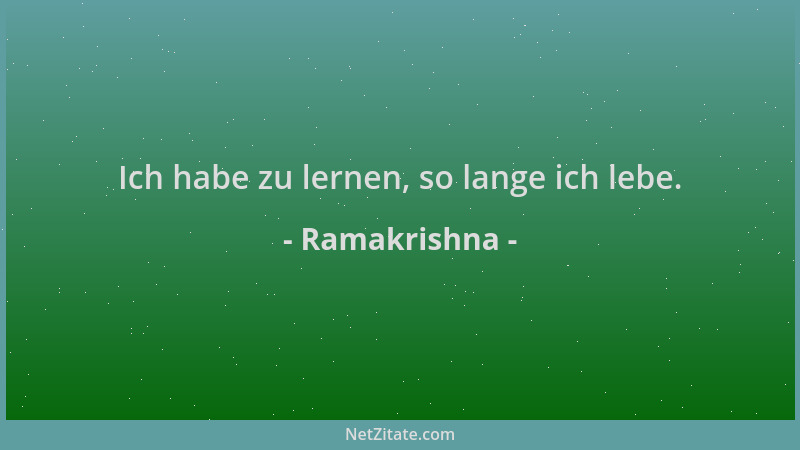 Ramakrishna - Ich habe zu lernen, so lange ich lebe....