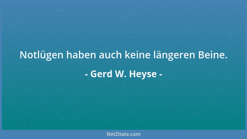 Gerd W. Heyse - Notlügen haben auch keine längeren Beine....
