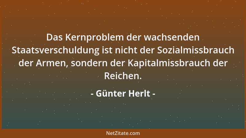Günter Herlt - Das Kernproblem der wachsenden Staatsverschuldung ist nicht der Sozialmissbrauch der Armen, sondern der Kapi...