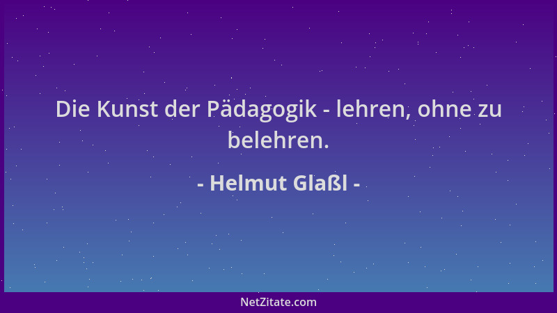 Helmut Glaßl - Die Kunst der Pädagogik - lehren, ohne zu belehren....