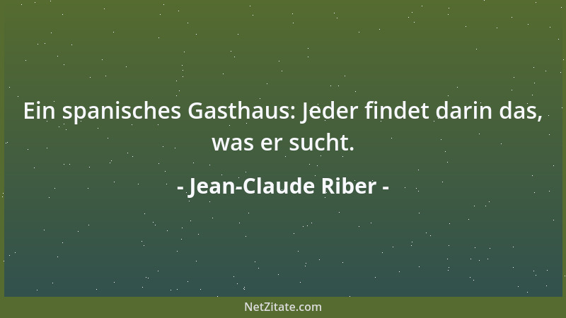 Jean-Claude Riber - Ein spanisches Gasthaus: Jeder findet darin das, was er sucht....