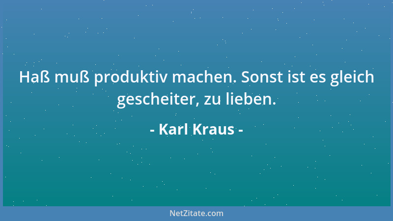 Karl Kraus - Philosophie ist oft nicht mehr als der Mut, in einen Irrgarten einzutreten. Wer aber dann auch die Eingangspfo...