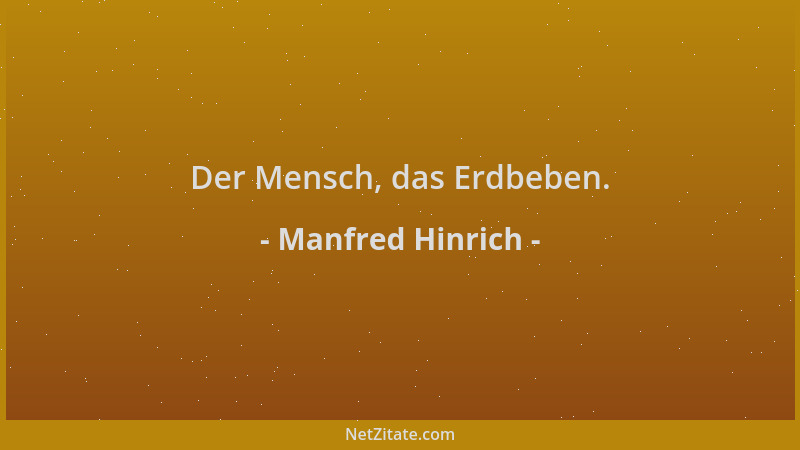 Manfred Hinrich - Der Mensch, das Erdbeben....