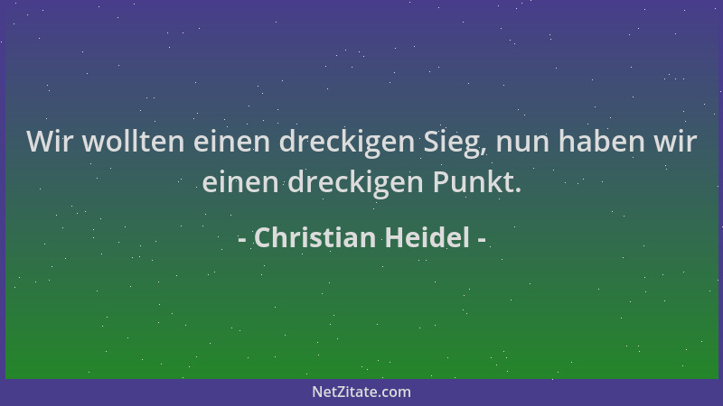 Christian Heidel - Wir wollten einen dreckigen Sieg, nun haben wir einen dreckigen Punkt....