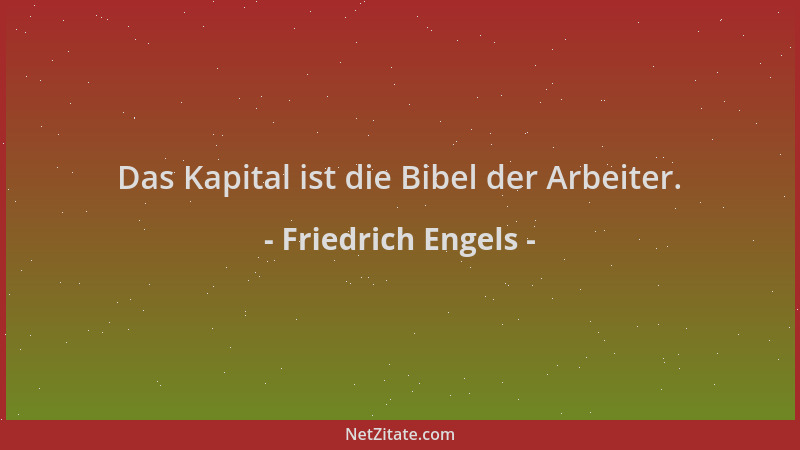 Friedrich Engels - Das Kapital ist die Bibel der Arbeiter....