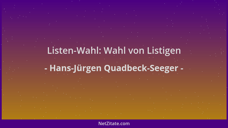 Hans-Jürgen Quadbeck-Seeger - Listen-Wahl: Wahl von Listigen...