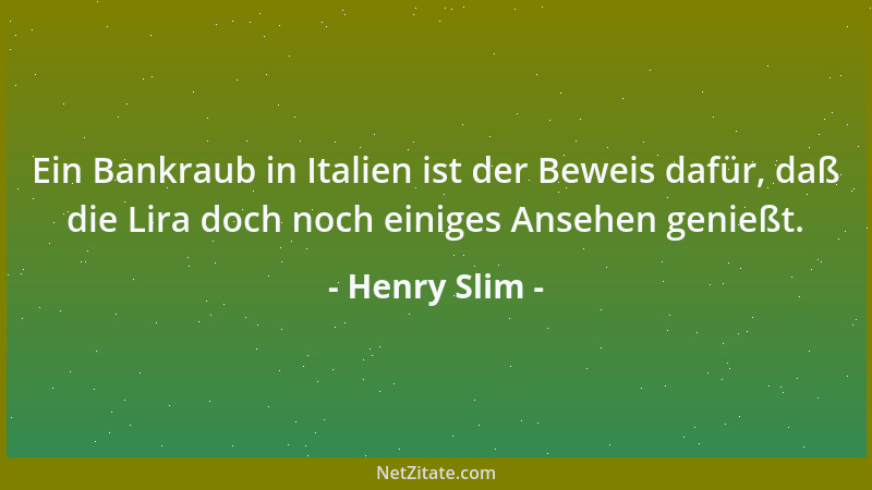 Henry Slim - Ein Bankraub in Italien ist der Beweis dafür, daß die Lira doch noch einiges Ansehen genießt....