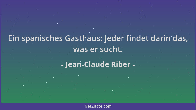 Jean-Claude Riber - Ein spanisches Gasthaus: Jeder findet darin das, was er sucht....