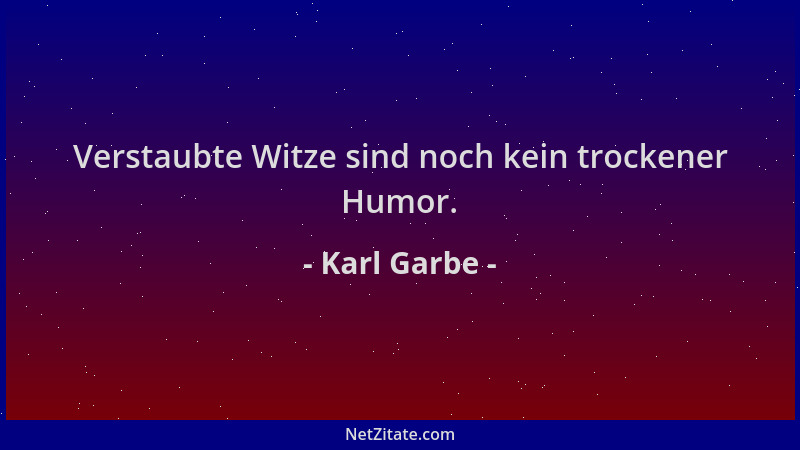 Karl Garbe - Verstaubte Witze sind noch kein trockener Humor....