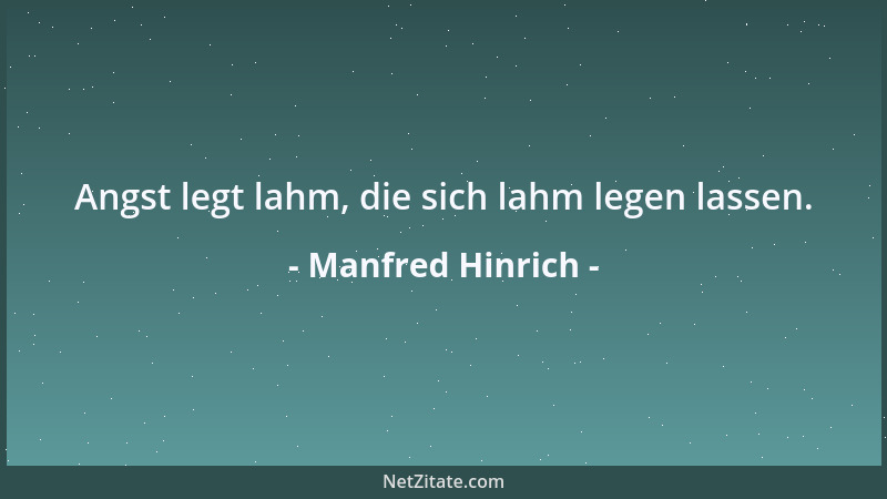 Manfred Hinrich - Angst legt lahm, die sich lahm legen lassen....