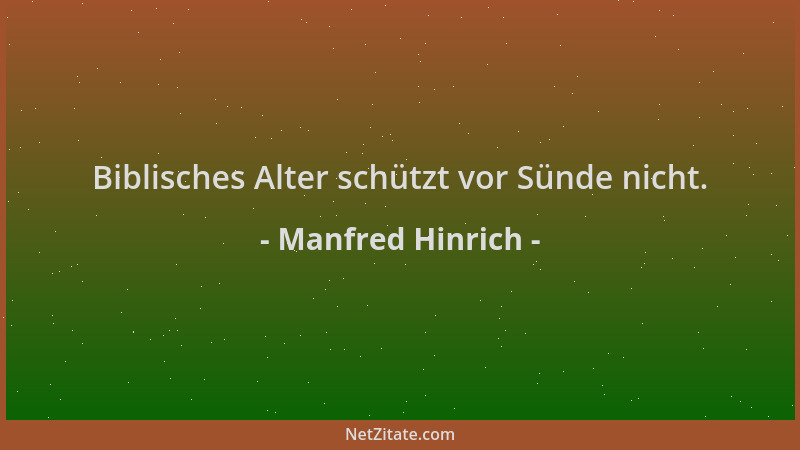 Manfred Hinrich - Biblisches Alter schützt vor Sünde nicht....