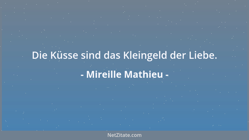 Mireille Mathieu - Die Küsse sind das Kleingeld der Liebe....