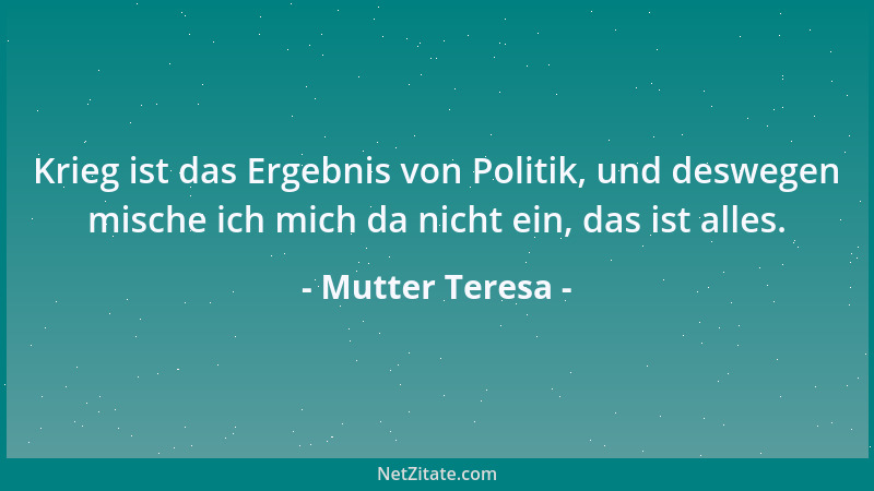 Mutter Teresa - Man weiß nie, wieviel Gutes ein einfaches Lächeln tun kann....