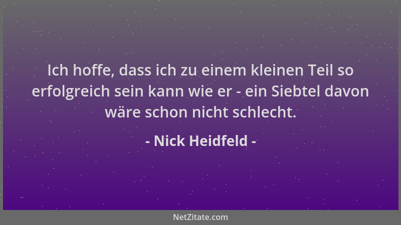 Nick Heidfeld - Ich hoffe, dass ich zu einem kleinen Teil so erfolgreich sein kann wie er - ein Siebtel davon wäre schon ni...