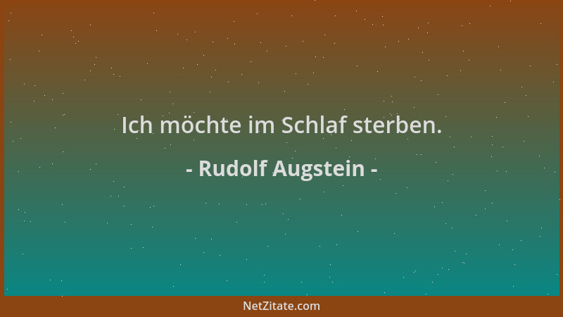 Rudolf Augstein - Ich möchte im Schlaf sterben....