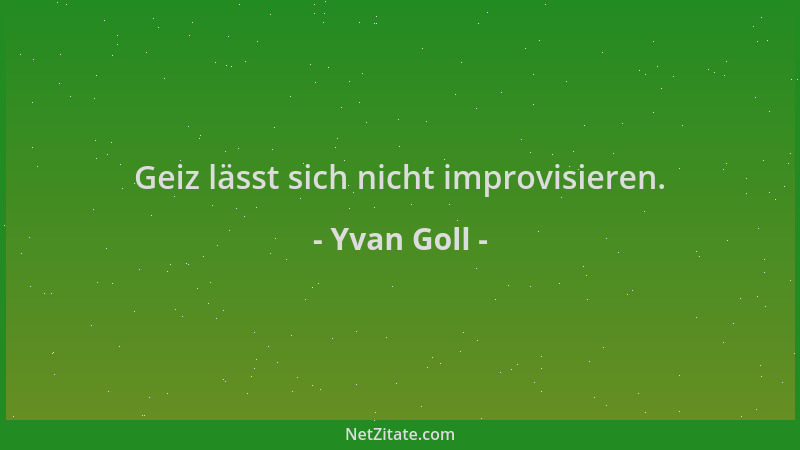 Yvan Goll - Geiz lässt sich nicht improvisieren....