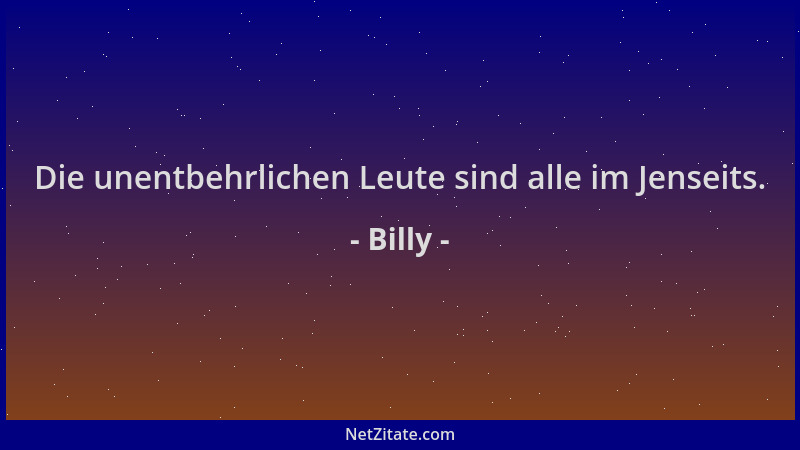 Billy - Die unentbehrlichen Leute sind alle im Jenseits....