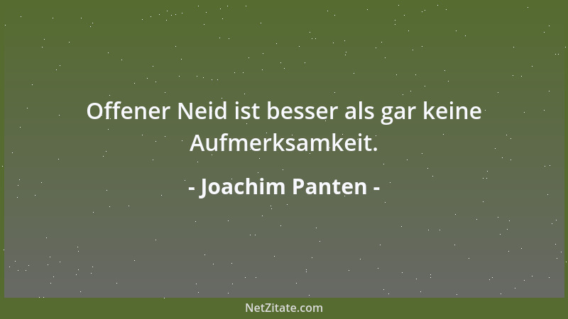 Joachim Panten - Offener Neid ist besser als gar keine Aufmerksamkeit....