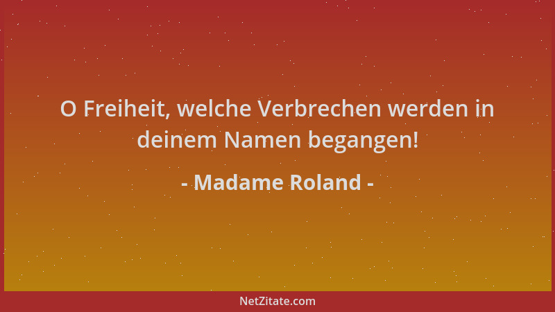 Madame Roland - O Freiheit, welche Verbrechen werden in deinem Namen begangen!...