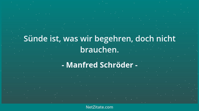 Manfred Schröder - Sünde ist, was wir begehren, doch nicht brauchen....