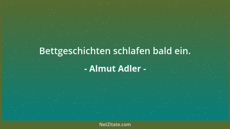 Almut Adler - Bettgeschichten schlafen bald ein....