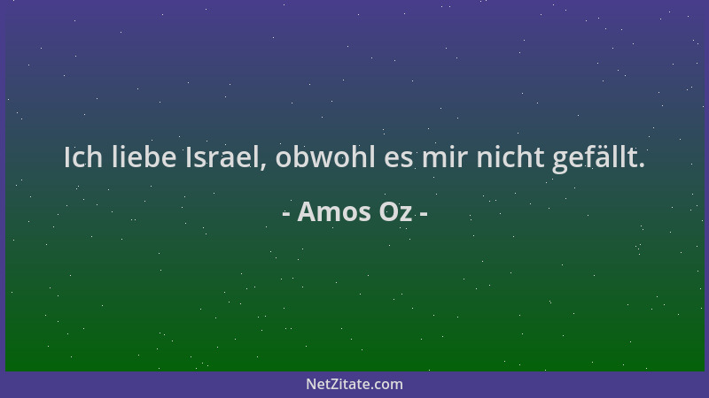 Amos Oz - Ich liebe Israel, obwohl es mir nicht gefällt....
