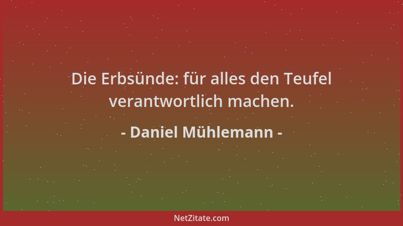 Daniel Mühlemann - Die Erbsünde: für alles den Teufel verantwortlich machen....