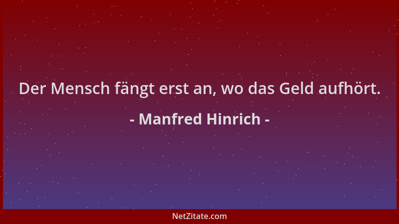 Manfred Hinrich - Der Mensch fängt erst an, wo das Geld aufhört....
