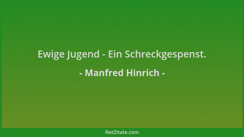 Manfred Hinrich - Ewige Jugend - Ein Schreckgespenst....
