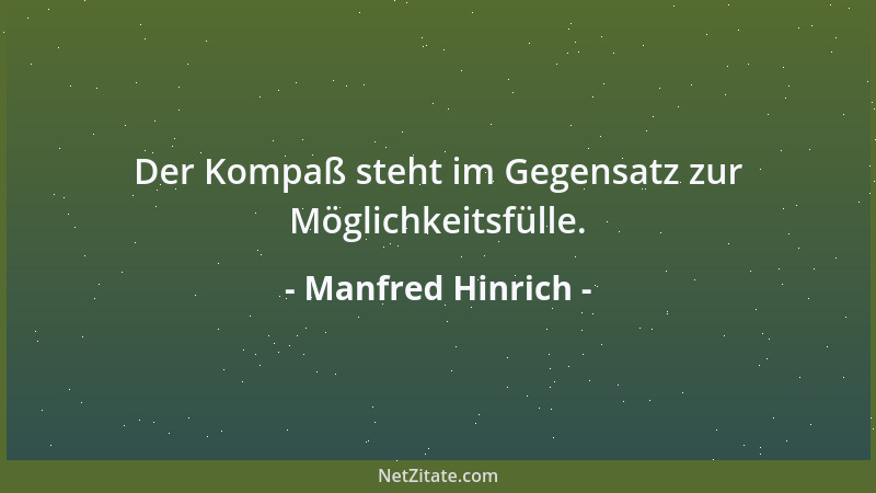 Manfred Hinrich - Der Kompaß steht im Gegensatz zur Möglichkeitsfülle....