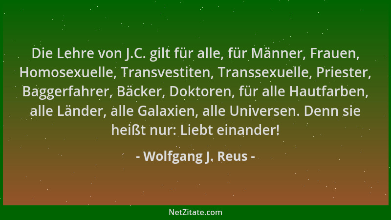 Wolfgang J. Reus - Die Lehre von J.C. gilt für alle, für Männer, Frauen, Homosexuelle, Transvestiten, Transsexuelle, Priest...