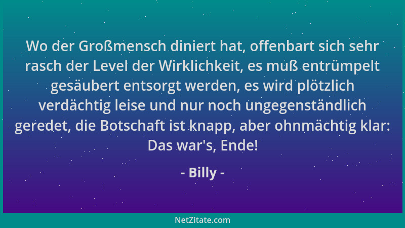 Billy - Wo der Großmensch diniert hat, offenbart sich sehr rasch der Level der Wirklichkeit, es muß entrümpelt gesäubert en...
