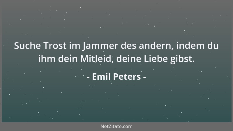 Emil Peters - Wohin? Das wissen wir nicht. Die Sorge schwingt die Peitsche hinter uns, die große Ruhelosigkeit hat uns alle...
