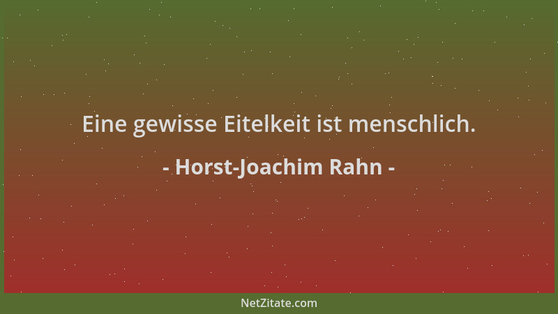 Horst-Joachim Rahn - Eine gewisse Eitelkeit ist menschlich....