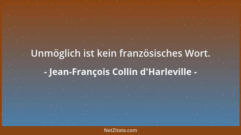 Jean-François Collin d'Harleville - Unmöglich ist kein französisches Wort....