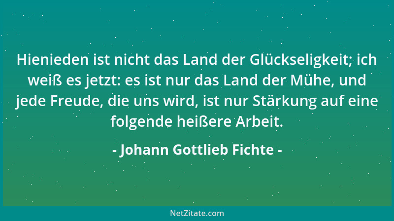 Johann Gottlieb Fichte - Nur über den Tod hinweg mit einem Willen, den nichts, auch der Tod nicht, beugt und abschreckt, ta...